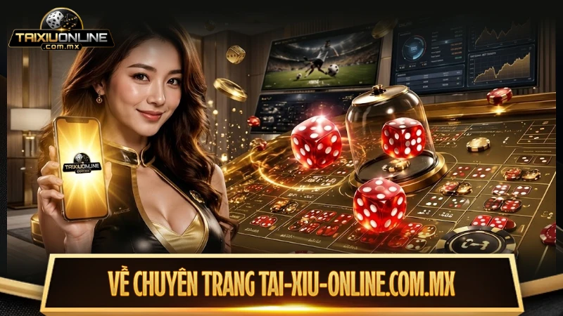 Tai-xiu-online.com.mx - Chuyên trang đánh giá cổng game taixiu đáng tin cậy